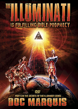 The Illuminati Is Fulfilling Biblical Prophecy - DVD #6 In Doc Marquis